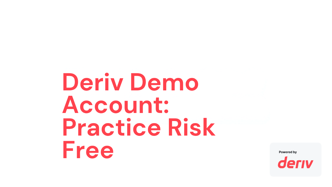 Deriv Demo Account: How to Practice Risk Free Before Going Live