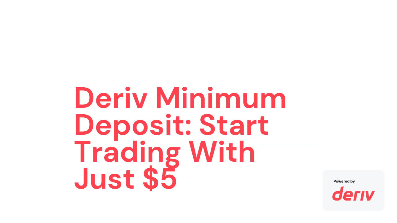 Featured image for Deriv Minimum Deposit: Start Trading With Just $5, showing the post title on a white background with the Deriv logo