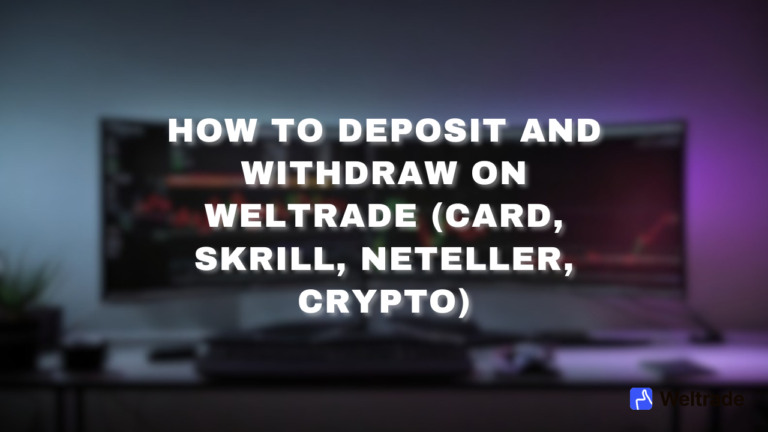 How to Deposit and Withdraw on Weltrade (Card, Skrill, Neteller, Crypto)
