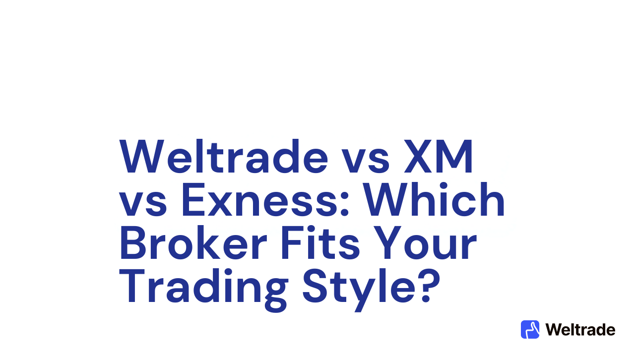 Featured image for Weltrade vs XM vs Exness: Which Broker Fits Your Trading Style?, showing the post title on a white background with the Weltrade logo